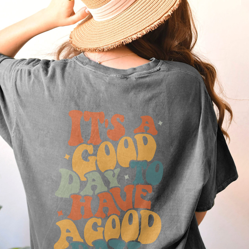 Comfort ColorsĀ® Have A Good Day Shirt, Positive Shirt, Inspirational Shirt, Aesthetic Shirt, Preppy Vsco Shirt, Custom Words On Back Shirt - 3.jpg