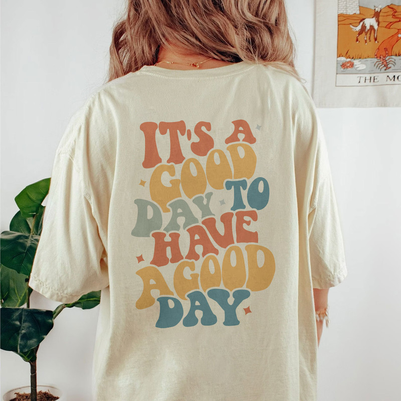 Comfort ColorsĀ® Have A Good Day Shirt, Positive Shirt, Inspirational Shirt, Aesthetic Shirt, Preppy Vsco Shirt, Custom Words On Back Shirt - 4.jpg