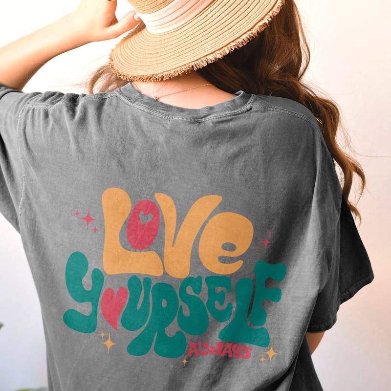 Comfort Colors® Love Yourself Always Shirt, Positive Shirt, Inspirational Shirt, Aesthetic Shirt, Preppy Vsco Shirt, Words On Back Shirt - 3.jpg