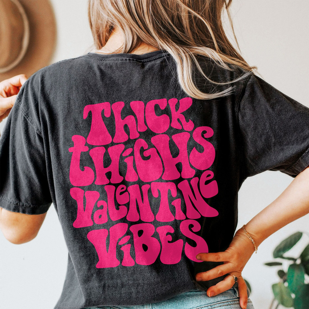 Comfort Colors® Thick Thighs Valentine Vibes Shirt, Positive Shirt, Trendy Vsco Shirt, Valentines Day Gift - 1.jpg