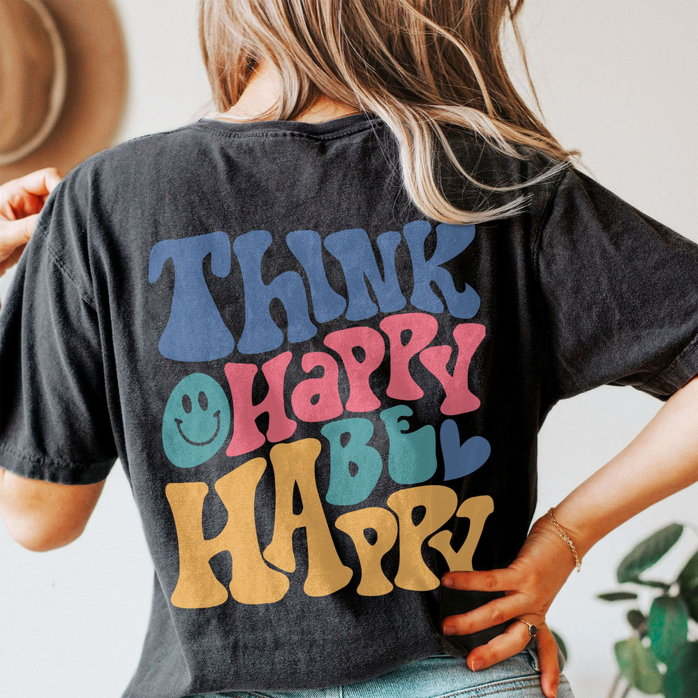 Comfort Colors® Think Happy Be Happy Shirt, Positive Shirt, Inspirational Shirt, Aesthetic Shirt, Preppy Vsco Shirt, Shirt For Women Trendy - 1.jpg