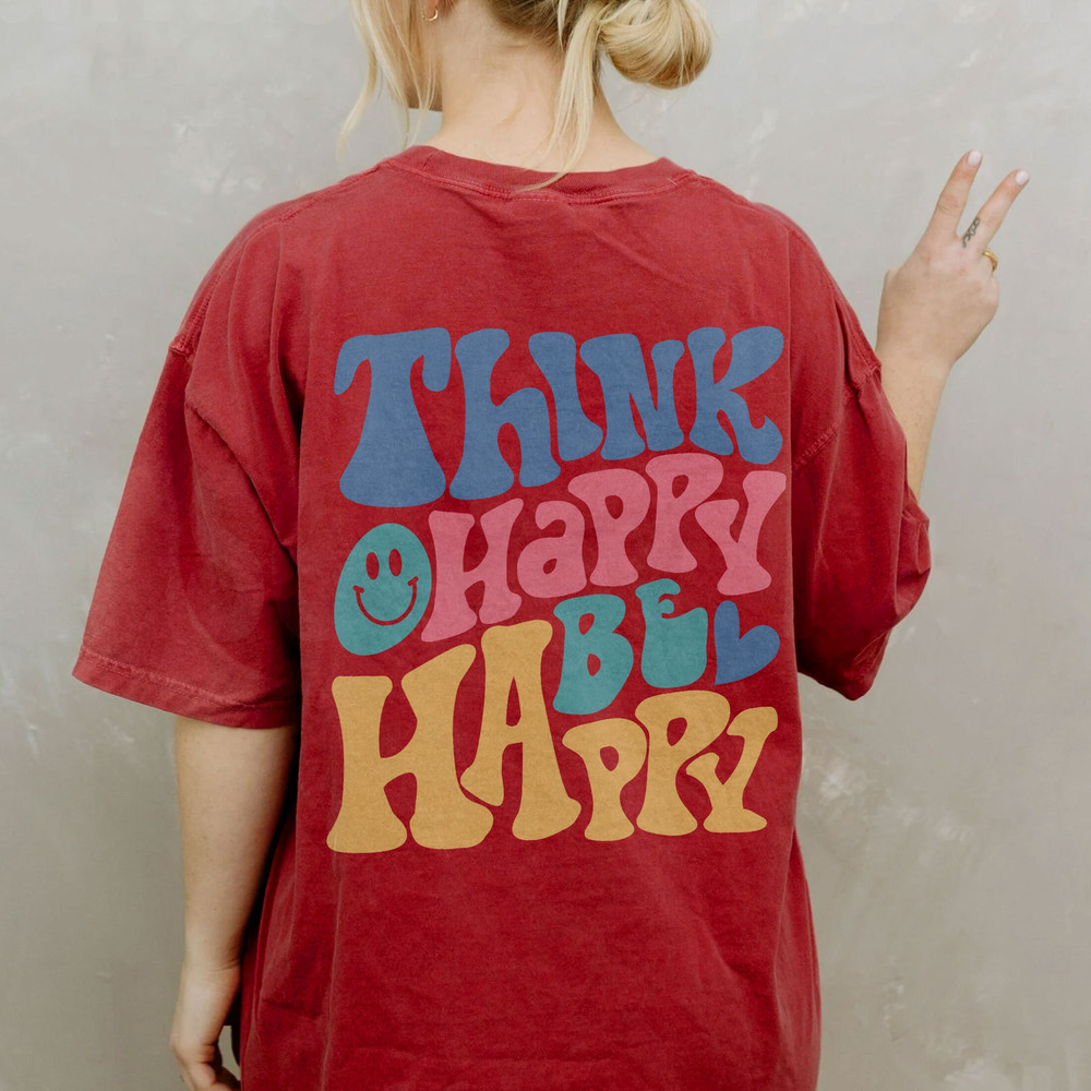 Comfort Colors® Think Happy Be Happy Shirt, Positive Shirt, Inspirational Shirt, Aesthetic Shirt, Preppy Vsco Shirt, Shirt For Women Trendy - 5.jpg