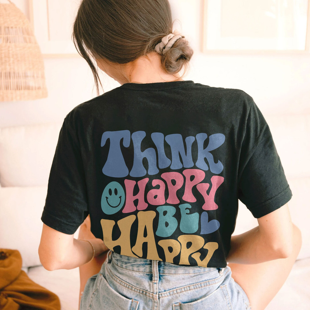 Comfort Colors® Think Happy Be Happy Shirt, Positive Shirt, Inspirational Shirt, Aesthetic Shirt, Preppy Vsco Shirt, Shirt For Women Trendy - 6.jpg