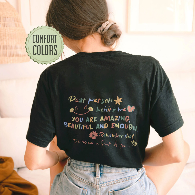 Dear Person Behind Me Comfort Color Shirt, Mental Health Shirt, Motivational Gift, Trendy Comfort Color,Teacher Tee, Person Behind Me Shirt - 3.jpg