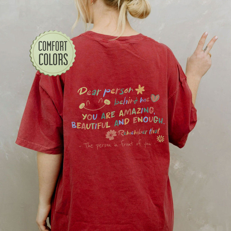 Dear Person Behind Me Comfort Color Shirt, Mental Health Shirt, Motivational Gift, Trendy Comfort Color,Teacher Tee, Person Behind Me Shirt - 4.jpg