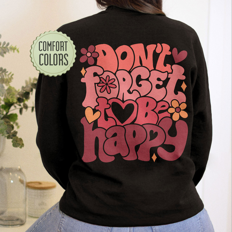 Don't Forget To Be Happy Comfort Colors Shirt, Inspirational Shirt, Aesthetic Shirt, Preppy Vsco Positive Shirt - 1.jpg