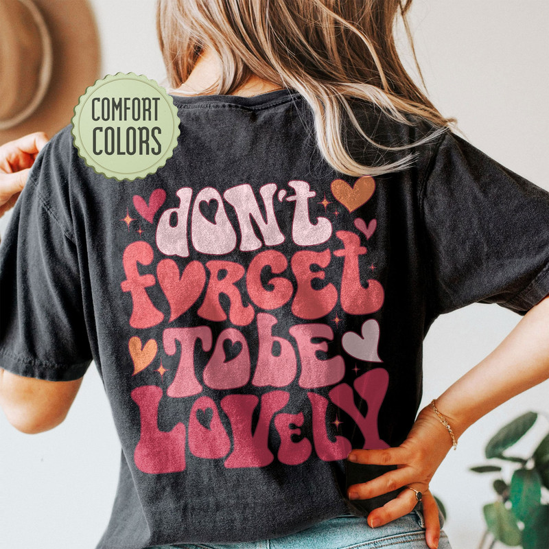 Don't Forget To Be Lovely Comfort Colors Shirt, Inspirational Shirt, Aesthetic Shirt, Preppy Vsco Positive Shirt - 4.jpg