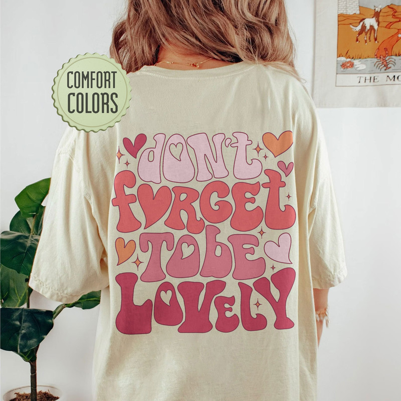Don't Forget To Be Lovely Comfort Colors Shirt, Inspirational Shirt, Aesthetic Shirt, Preppy Vsco Positive Shirt - 5.jpg