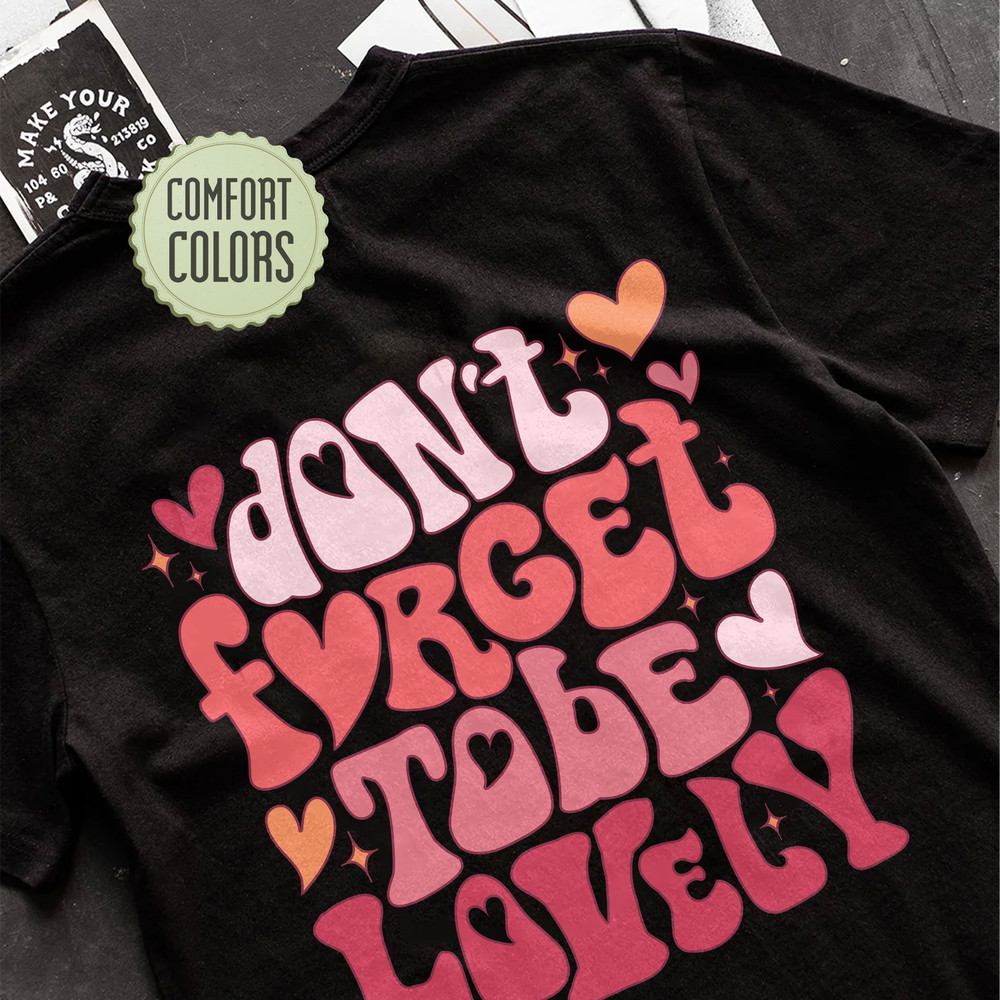 Don't Forget To Be Lovely Comfort Colors Shirt, Inspirational Shirt, Aesthetic Shirt, Preppy Vsco Positive Shirt - 7.jpg