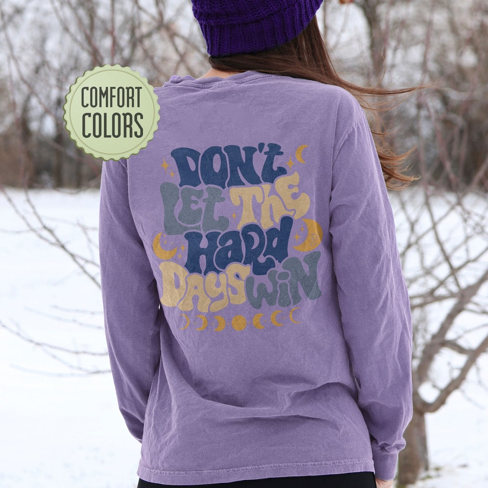 Don't Let The Hard Day Win Comfort Colors Shirt, VSCO Girl Positive Shirt, Motivational Shirt, Aesthetic Shirt - 4.jpg