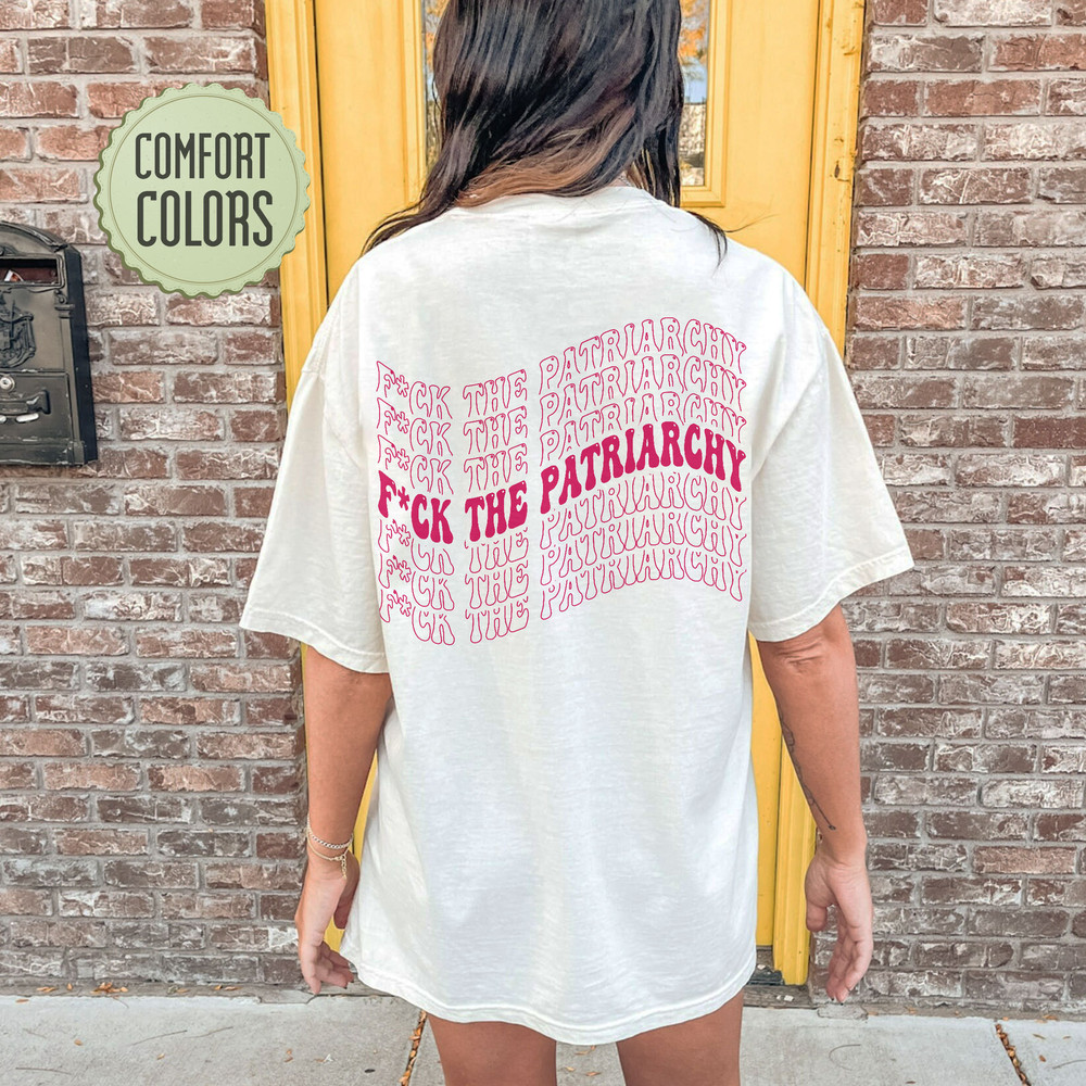 Fuck The Patriarchy Comfort Colors Shirt, Feminist Shirts, Feminist Comfort Colors, Pro Choice, Human Rights Tshirt, Women's Rights - 7.jpg