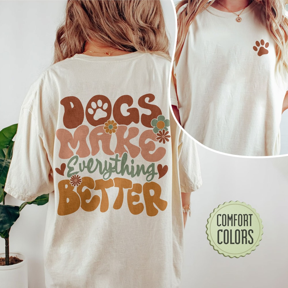 Funny Dog Comfort Colors Shirt, Womens Dog Shirt, Cute Dog Paw, Dog Mom, Dog Lover Shirt,, Dog Shirts, Dogs Make Everything Better - 1.jpg