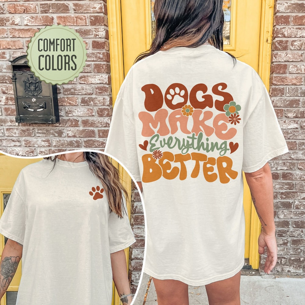 Funny Dog Comfort Colors Shirt, Womens Dog Shirt, Cute Dog Paw, Dog Mom, Dog Lover Shirt,, Dog Shirts, Dogs Make Everything Better - 7.jpg