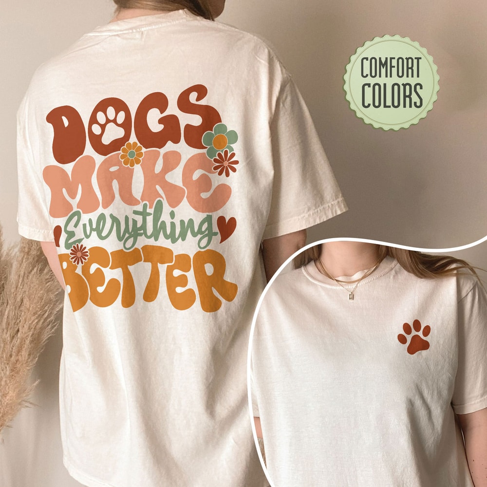 Funny Dog Comfort Colors Shirt, Womens Dog Shirt, Cute Dog Paw, Dog Mom, Dog Lover Shirt,, Dog Shirts, Dogs Make Everything Better - 8.jpg