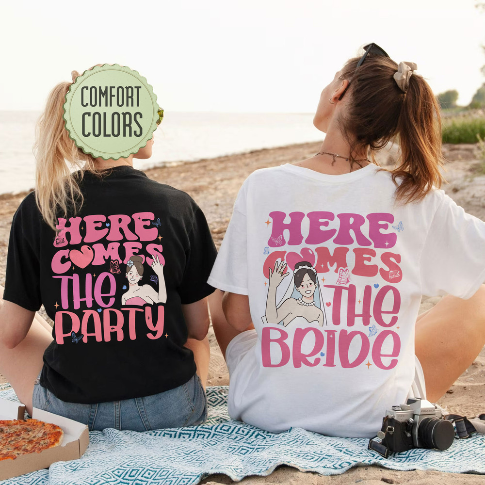 Here Comes The Bride Comfort Colors Shirt, Here Comes The Party Shirt, Bachelorette Party, Bridesmaid Gifts, Bridal Party Shirt - 1.jpg