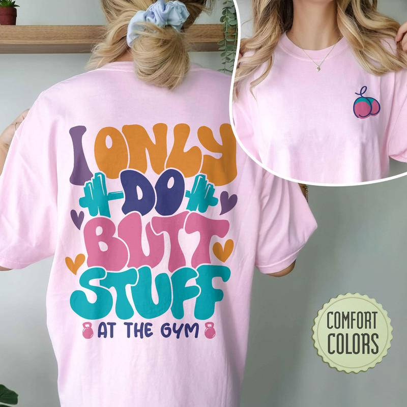 I Only Do Butt Stuff At The Gym Comfort Colors Shirt, Funny Weightlifting Tshirt, Workout Clothes, Gym Shirt, Gymer Clothes, Yoga Shirt - 5.jpg