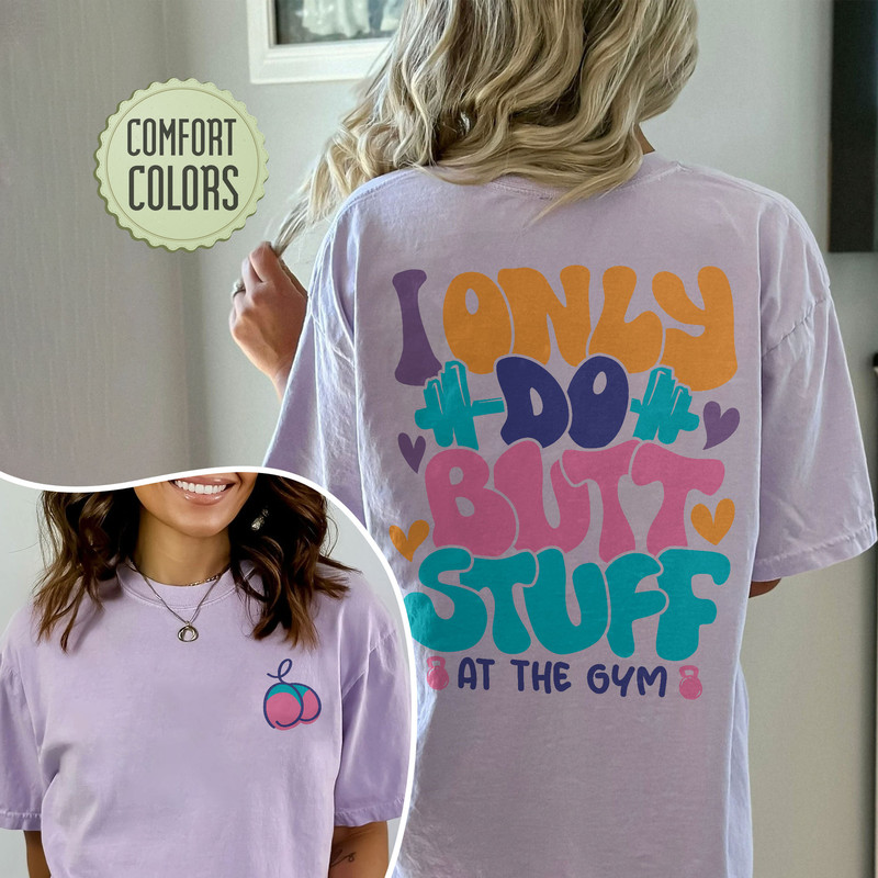 I Only Do Butt Stuff At The Gym Comfort Colors Shirt, Funny Weightlifting Tshirt, Workout Clothes, Gym Shirt, Gymer Clothes, Yoga Shirt - 6.jpg