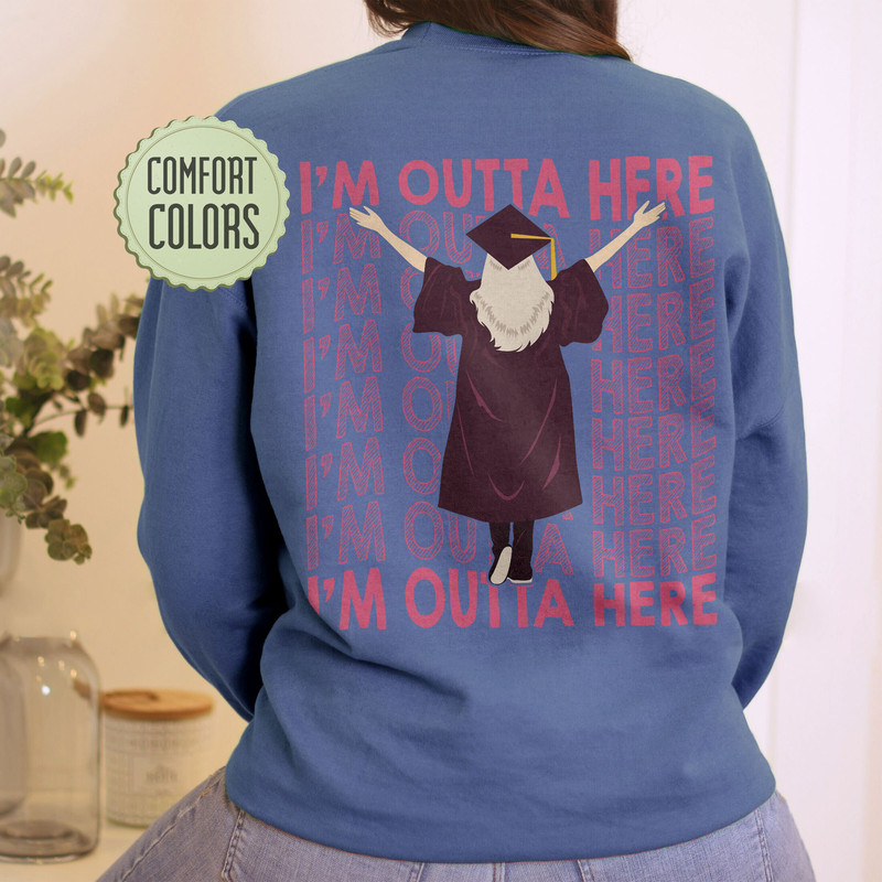 I’m Outta Here Comfort Colors Shirt, 2023 Graduation Shirt, Class Of 2023 Shirt, Graduate Crew Shirts, Senior 2023 Gift, Out Of School - 4.jpg