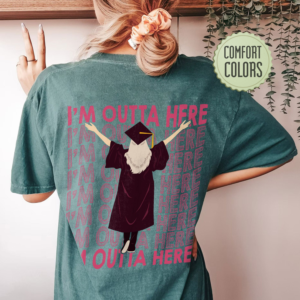 I’m Outta Here Comfort Colors Shirt, 2023 Graduation Shirt, Class Of 2023 Shirt, Graduate Crew Shirts, Senior 2023 Gift, Out Of School - 5.jpg