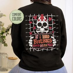 if i had feelings theyd be for you comfort colors shirt, skeleton valentines day shir