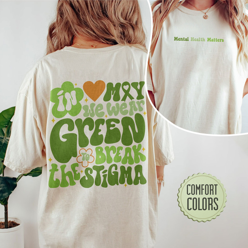 In May We Wear Green Comfort Colors Shirt, Break The Stigma, Mental Health Awareness, Mental Health Matter, Wear Green For Mental Health - 1.jpg