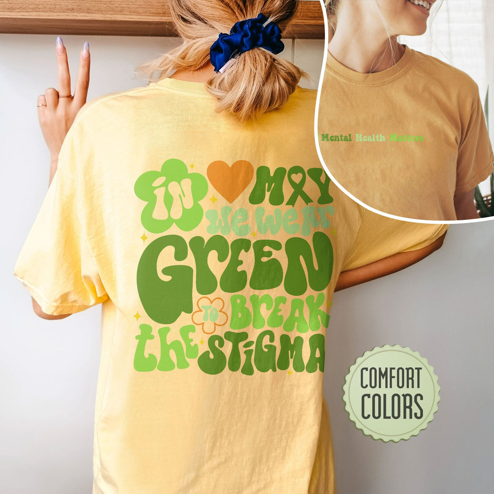 In May We Wear Green Comfort Colors Shirt, Break The Stigma, Mental Health Awareness, Mental Health Matter, Wear Green For Mental Health - 5.jpg