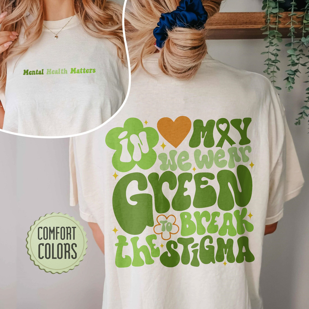 In May We Wear Green Comfort Colors Shirt, Break The Stigma, Mental Health Awareness, Mental Health Matter, Wear Green For Mental Health - 6.jpg