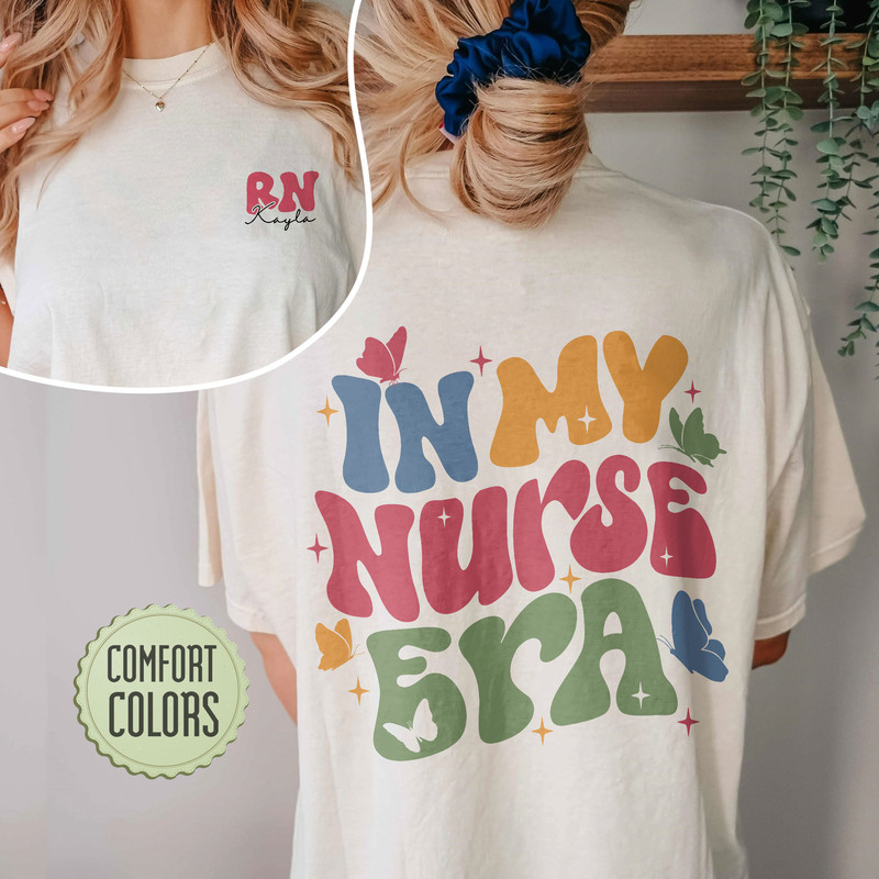 In My Nurse Era Comfort Colors Shirt, Cool Nurse Shirt, Custom Nurse T Shirt, Groovy Nurse Shirt, New Nurse Shirts, Nurse Gift - 1.jpg