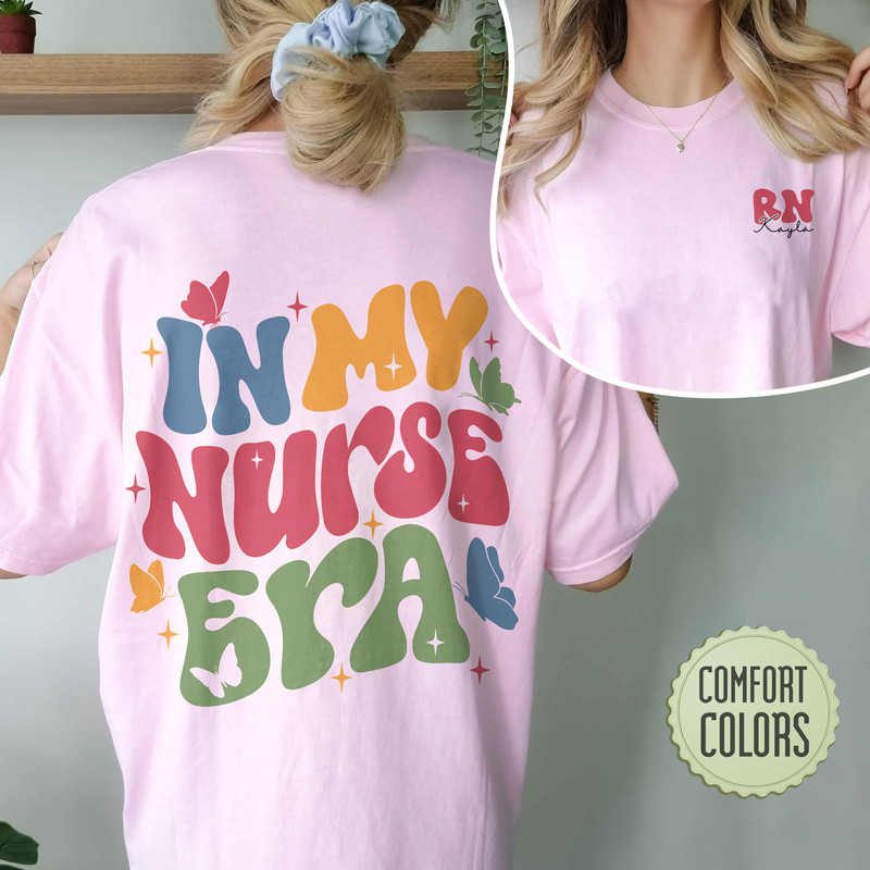 In My Nurse Era Comfort Colors Shirt, Cool Nurse Shirt, Custom Nurse T Shirt, Groovy Nurse Shirt, New Nurse Shirts, Nurse Gift - 3.jpg