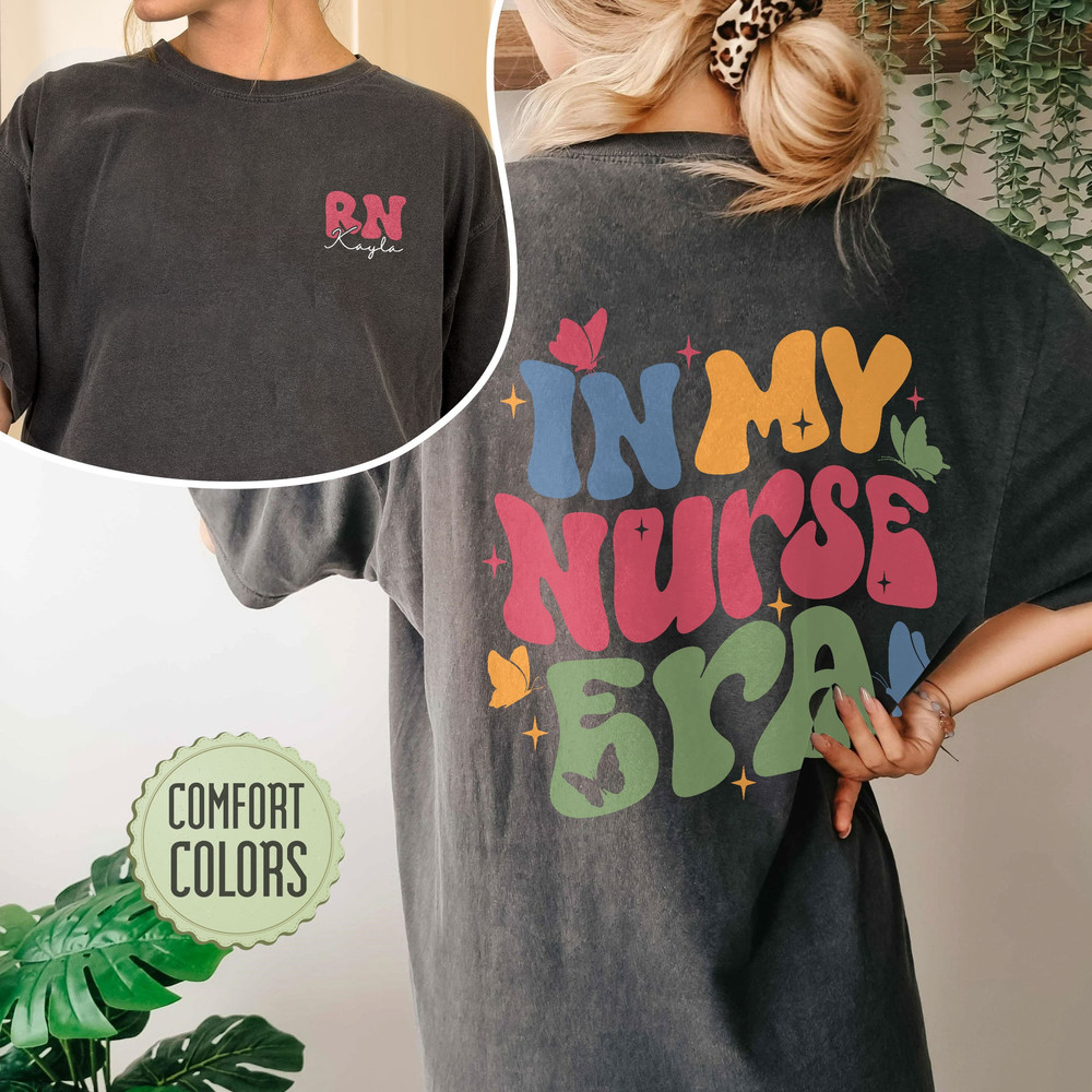 In My Nurse Era Comfort Colors Shirt, Cool Nurse Shirt, Custom Nurse T Shirt, Groovy Nurse Shirt, New Nurse Shirts, Nurse Gift - 4.jpg