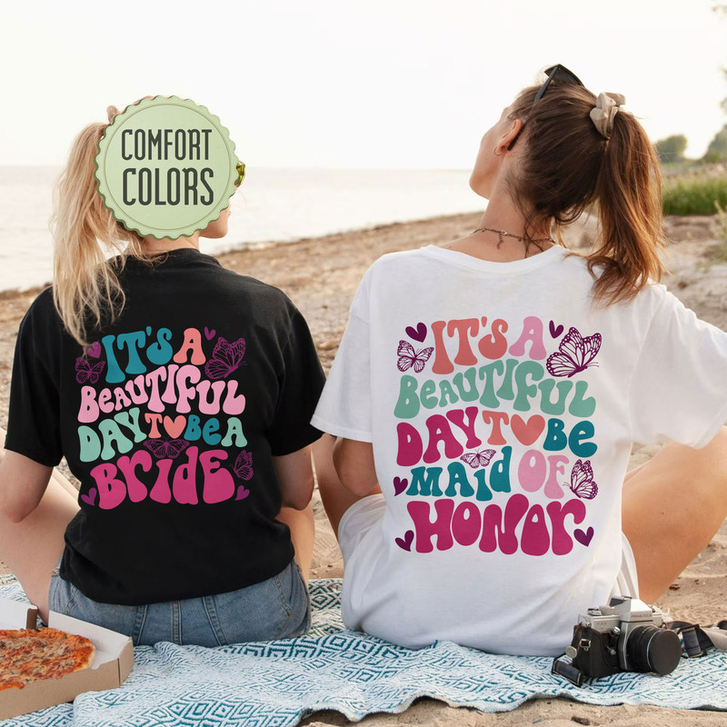 It’s A Beautiful Day To Be Maid Of Honor Comfort Colors Shirt, Bride Shirts, Bridesmaid Shirt, Bachelorette Party Tee, Bachelorette Tshirt - 7.jpg