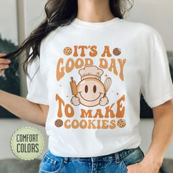 its a good day to make cookies comfort colors shirt, funny baking shirt, baking lover