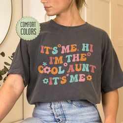 its me hi i m the cool aunt comfort colors shirt, cool aunts club shirt, funny auntie
