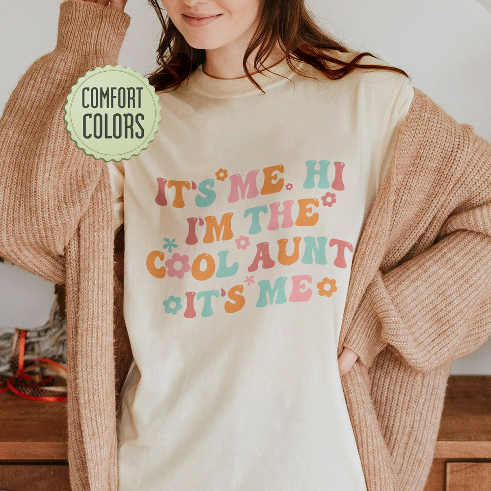 It’s Me Hi I’m The Cool Aunt Comfort Colors Shirt, Cool Aunts Club Shirt, Funny Auntie Shirt, Aunt Gift, Sister Gifts, New Aunt Gift - 5.jpg