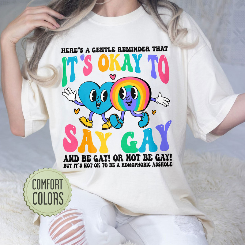 It’s Ok To Say Gay Comfort Colors Frontside, Gay Shirt, Gay Rights Shirt, LGBTQ Shirt, Equality Shirt, Pride Month Gift, Funny LGBT Shirts - 1.jpg