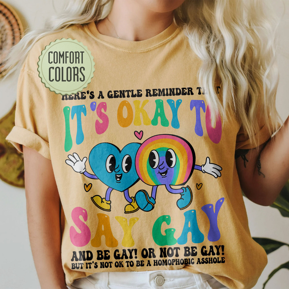 It’s Ok To Say Gay Comfort Colors Frontside, Gay Shirt, Gay Rights Shirt, LGBTQ Shirt, Equality Shirt, Pride Month Gift, Funny LGBT Shirts - 5.jpg
