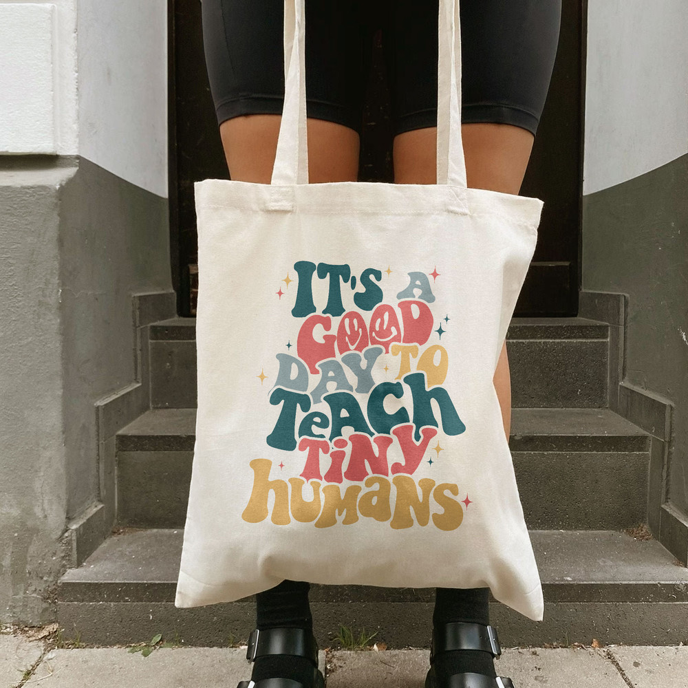 It's A Good Day To Teach Tiny Humans Tote Bag, Teacher Gift, Gift For Teacher, Trendy Canvas Tote, Aesthetic Tote Bag, Quote On Bag - 10.jpg