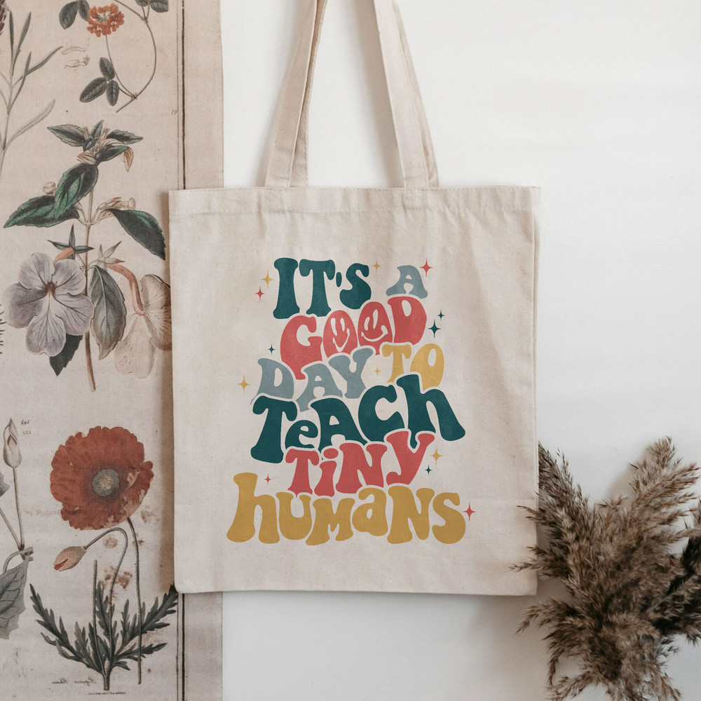 It's A Good Day To Teach Tiny Humans Tote Bag, Teacher Gift, Gift For Teacher, Trendy Canvas Tote, Aesthetic Tote Bag, Quote On Bag - 5.jpg