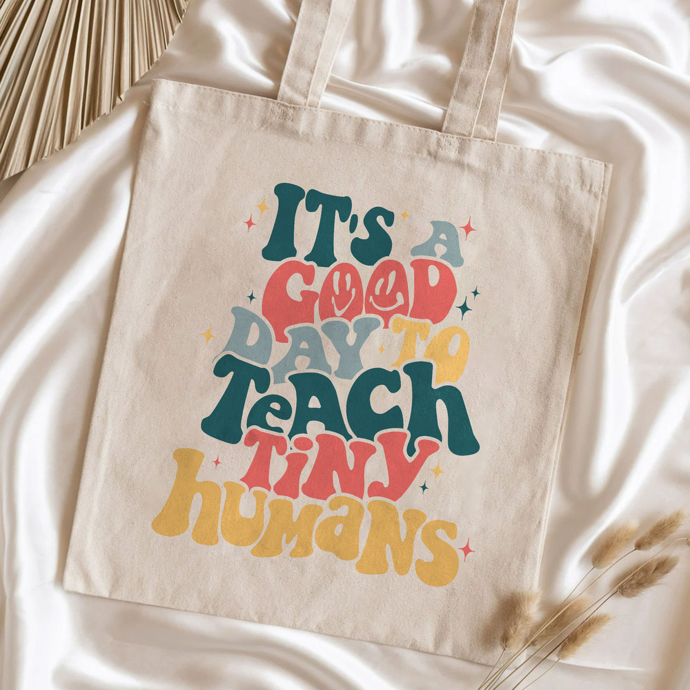 It's A Good Day To Teach Tiny Humans Tote Bag, Teacher Gift, Gift For Teacher, Trendy Canvas Tote, Aesthetic Tote Bag, Quote On Bag - 6.jpg