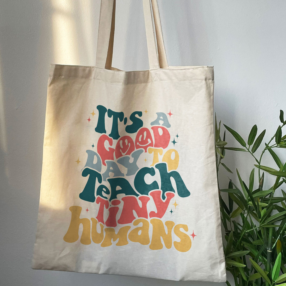 It's A Good Day To Teach Tiny Humans Tote Bag, Teacher Gift, Gift For Teacher, Trendy Canvas Tote, Aesthetic Tote Bag, Quote On Bag - 8.jpg