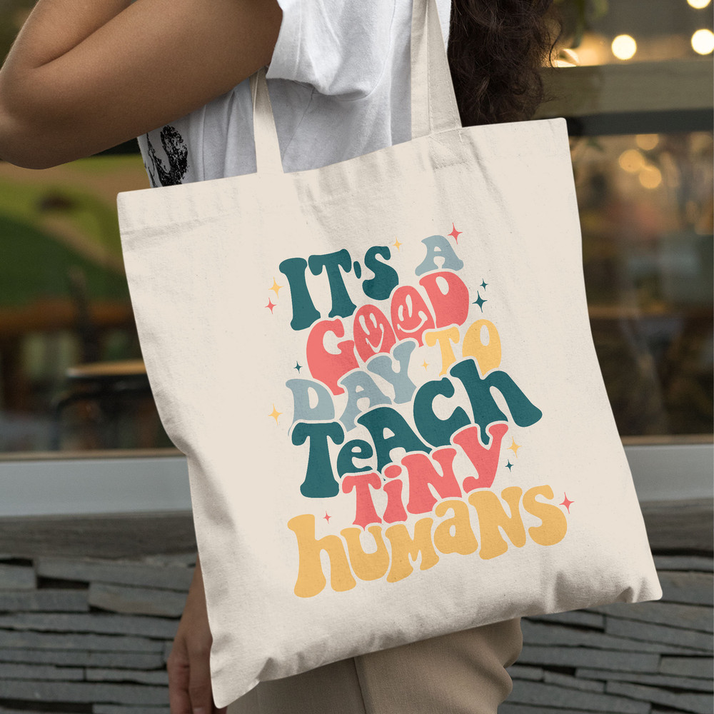 It's A Good Day To Teach Tiny Humans Tote Bag, Teacher Gift, Gift For Teacher, Trendy Canvas Tote, Aesthetic Tote Bag, Quote On Bag - 9.jpg