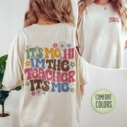 its me hi im the teacher comfort colors shirt, teacher custom name shirt, first grade