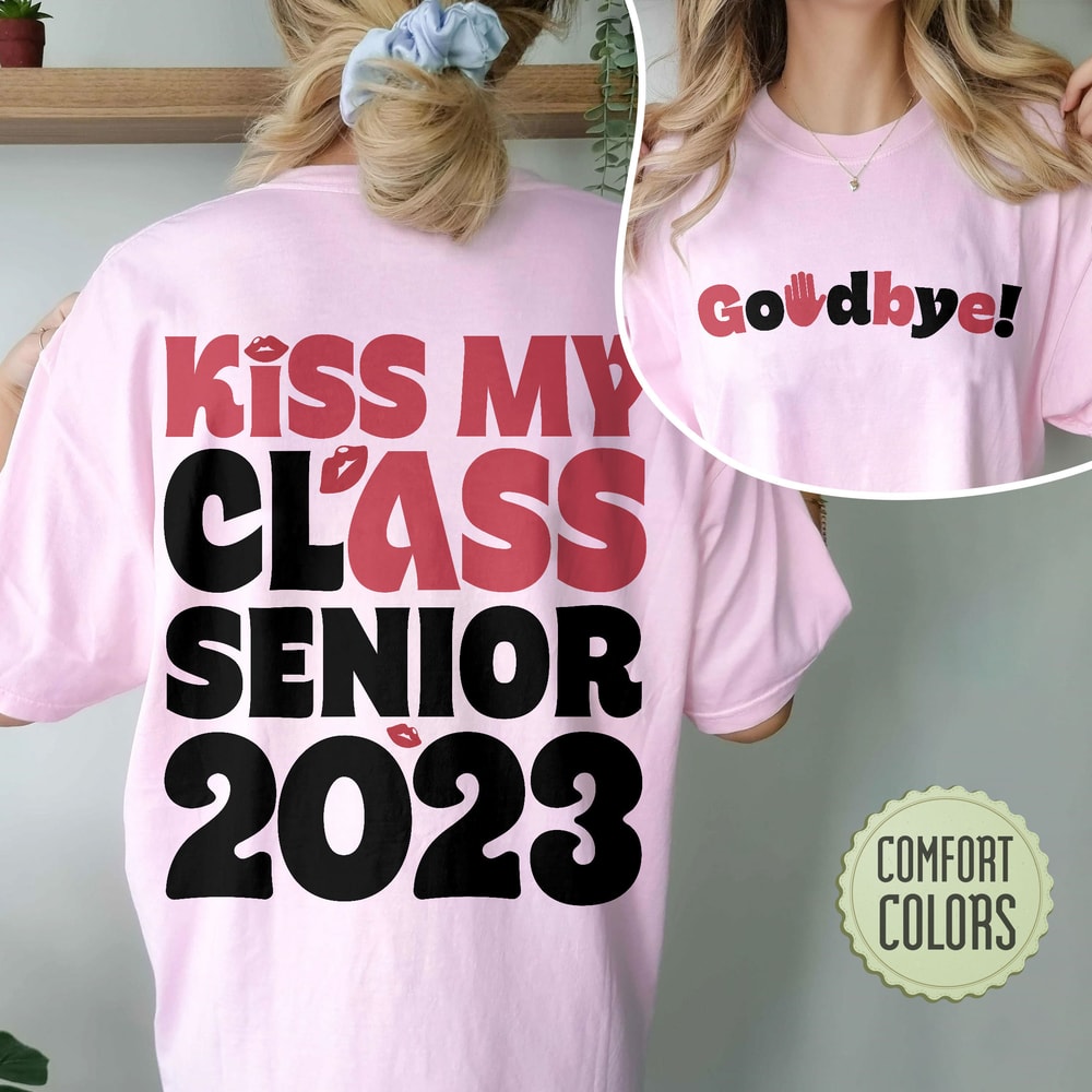 Kiss My Class 2023 Comfort Colors Shirt, Graduation Shirt Gift, Senior 2023 Comfort Colors, Class of 2023 TShirt, Graduation Crew Shirts - 1.jpg