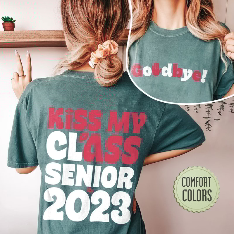 Kiss My Class 2023 Comfort Colors Shirt, Graduation Shirt Gift, Senior 2023 Comfort Colors, Class of 2023 TShirt, Graduation Crew Shirts - 5.jpg