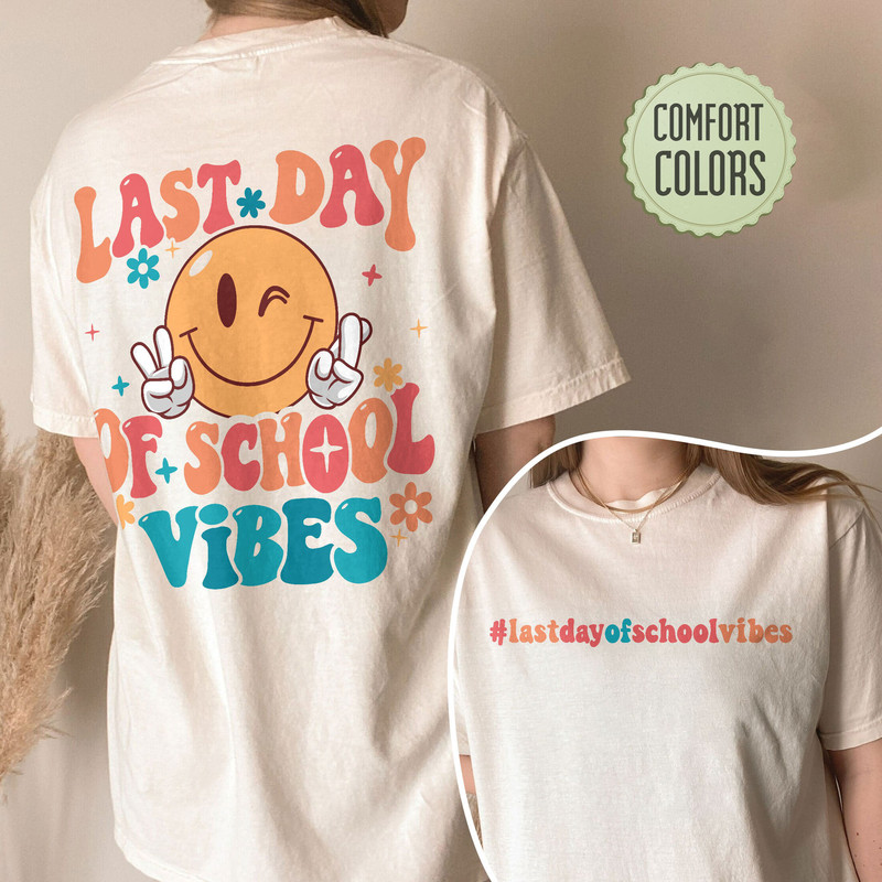 Last Day Of School Vibes Comfort Colors Shirt, Teacher Shirt, End Of School Year, End Of School , School'S Out For Summer, Back To School - 8.jpg