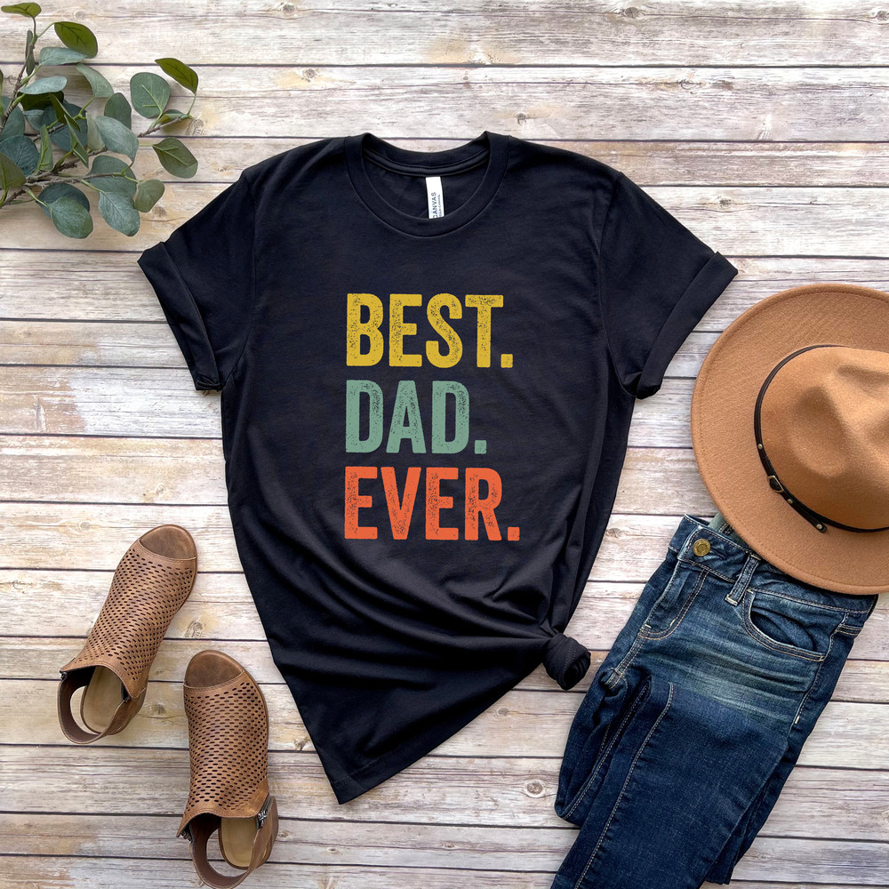 Best Dad Ever Shirt for Fathers Day Gift for Dad, Best Dad TShirt for Dad, Funny Dad Gift from Daughter, Funny Birthday Gift for Best Dad - 3.jpg