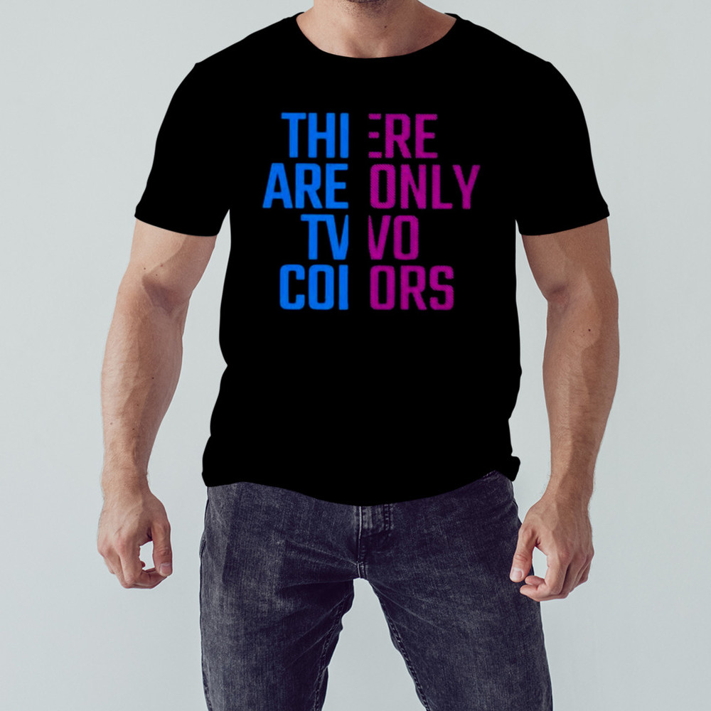 There Are Only Two Colors Shirt, Unisex Clothing, Shirt For Men Women, Graphic Design, Unisex Shirt
