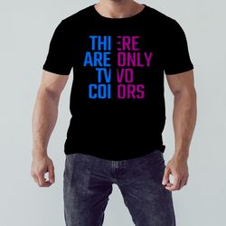 there are only two colors shirt, unisex clothing, shirt for men women, graphic design, unisex shirt
