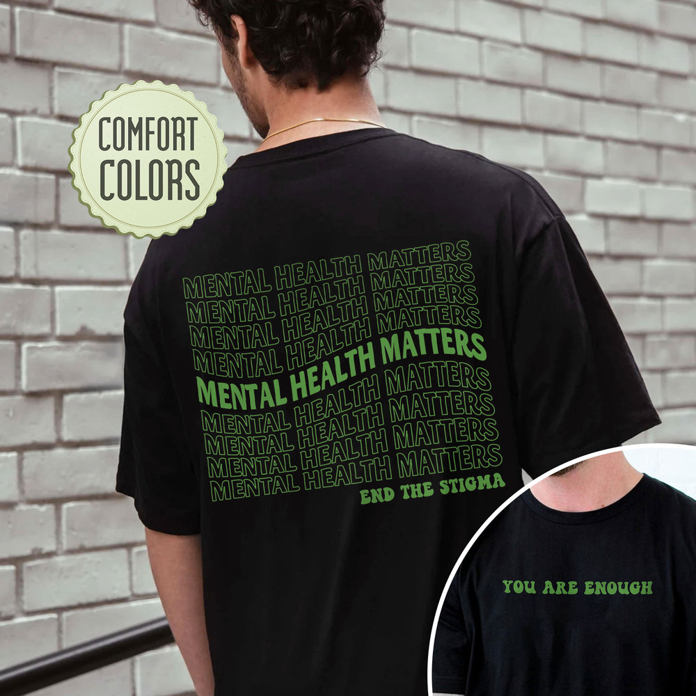 Mental Health Matters Comfort Colors Shirt, End The Stigma Shirt, In May We Wear Green Shirt, You Are Enough Shirt, Mental Health Awareness - 5.jpg