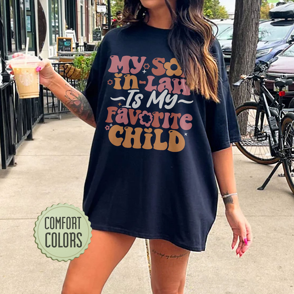 My Son In Law Is My Favorite Child Comfort Colors Shirt, Favorite Son In Law Shirt,  Funny Family T-shirt, Funny Son Tee, Mother In Law Gift - 5.jpg